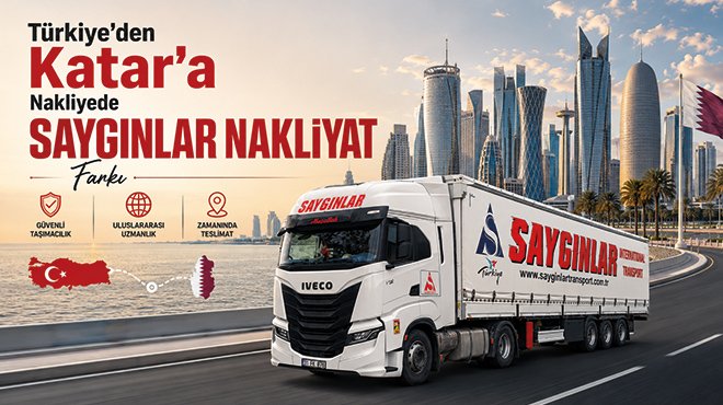 Türkiye’den Katar’a Nakliyede Saygınlar Farkı