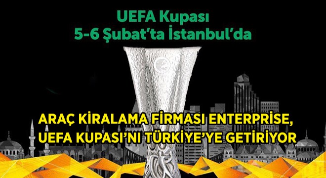 UEFA Kupası Türkiye’ye Geliyor