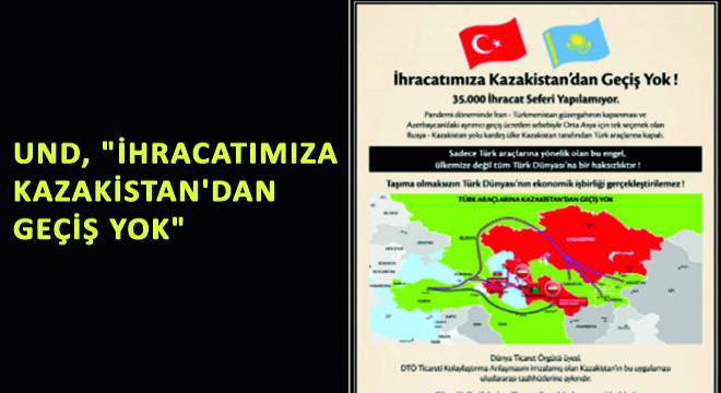 UND,  İhracatımıza Kazakistan dan Geçiş Yok 