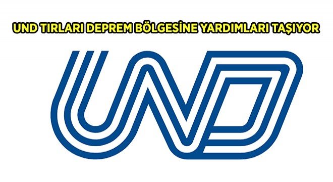 UND’den Deprem Yardımları İçin Lojistik Destek Seferberliği