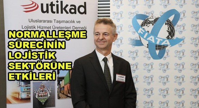 UTİKAD Yönetim Kurulu Başkanı Emre Eldener, Normalleşme Sürecinin Lojistik Sektörüne Etkilerini Değerlendirdi