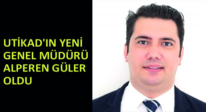 UTİKAD ın Yeni Genel Müdürü Alperen Güler Oldu