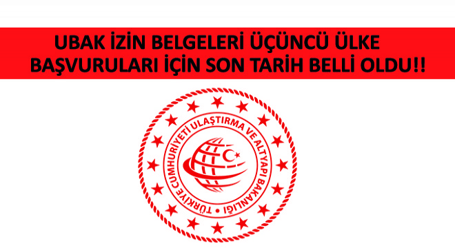 UBAK İzin Belgeleri Üçüncü Ülke Başvuruları İçin Son Tarih Belli Oldu!!