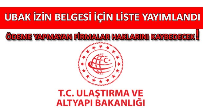 Ubak İzin Belgesi Tahsis ve Ödeme Numaralarını Gösterir Liste Yayımlandı!