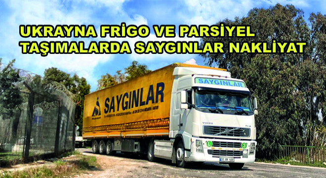 Ukrayna Frigo ve Parsiyel Taşımalarda Saygınlar Nakliyat