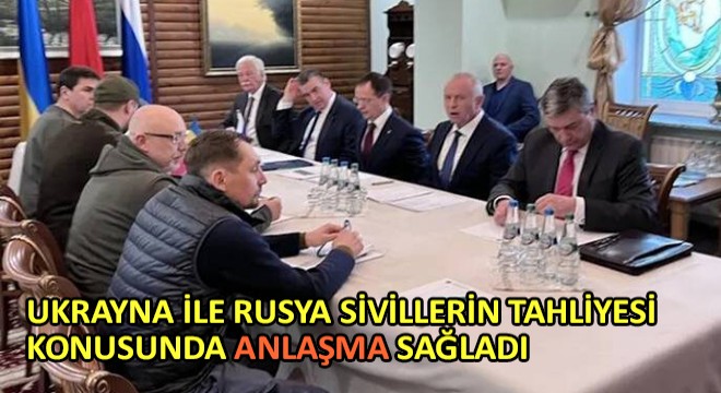 Ukrayna ile Rusya Sivillerin Tahliyesi Konusunda Anlaşma Sağladı