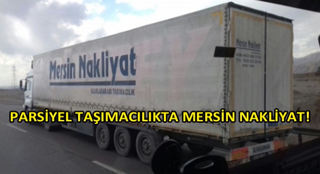 Uluslararası Taşımacılıkta Güven Veren İsim Mersin Nakliyat!