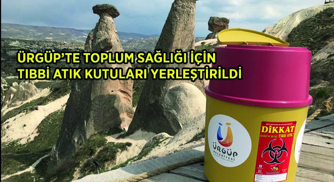 Ürgüp’te Toplum Sağlığı İçin Tıbbi Atık Kutuları Yerleştirildi