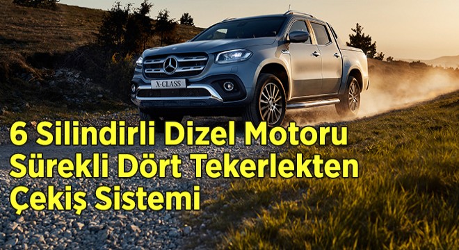 V6 motorlu Mercedes-Benz X-Class Türkiye’de