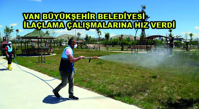 Van Büyükşehir Belediyesi İlaçlama Çalışmalarına Hız Verdi