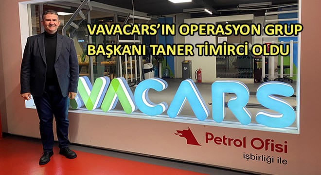 VavaCars’ın Operasyon Grup Başkanı Taner Timirci Oldu