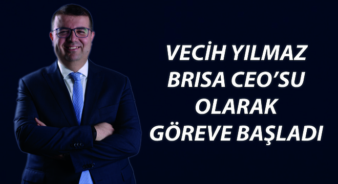 Vecih Yılmaz Brisa CEO’su Olarak Göreve Başladı