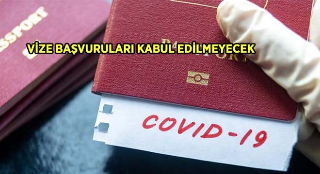 Vize Başvuruları Kabul Edilmeyecek