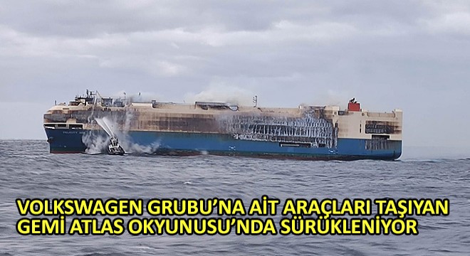 Volkswagen Grubu’na Ait Araçları Taşıyan Gemi Atlas Okyunusu’nda Sürükleniyor