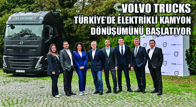 Volvo Trucks Elektrikli Kamyon Dönüşümünü Başlatıyor