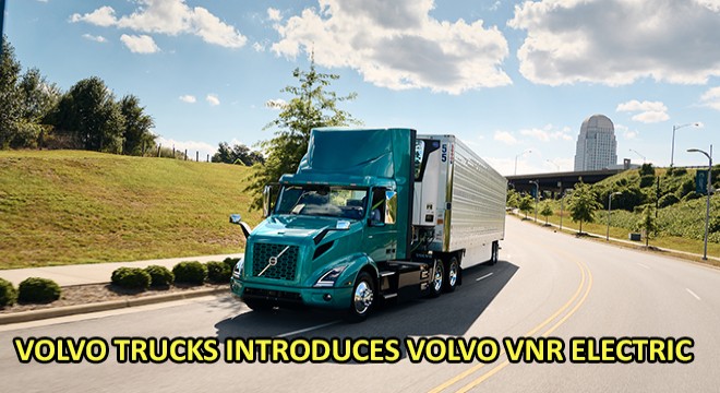Volvo Trucks Introduces Volvo VNR Electric