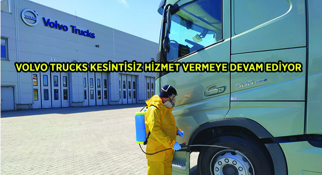 Volvo Trucks Kesintisiz Hizmet Vermeye Devam Ediyor