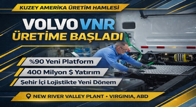 Volvo Trucks North America Yeni Nesil VNR’yi Üretime Aldı