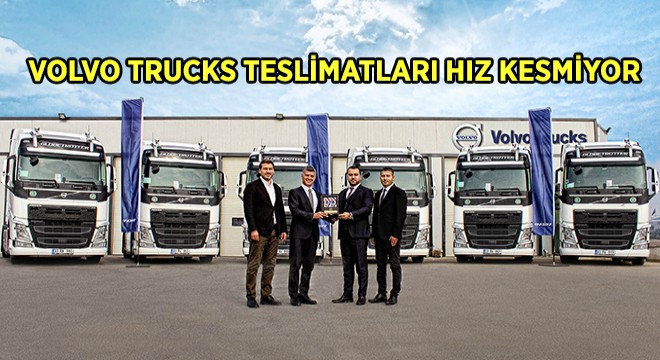 Volvo Trucks, Teslimatlarıyla Büyüyor