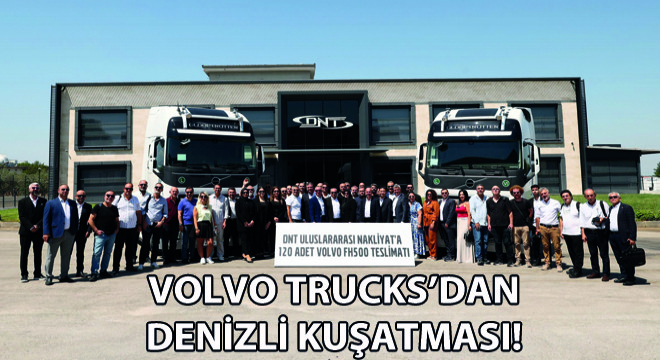 Volvo Trucks’dan Denizli  Kuşatması!