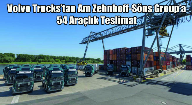 Volvo Trucks’tan Am Zehnhoff-Söns Group’a  54 Araçlık Teslimat