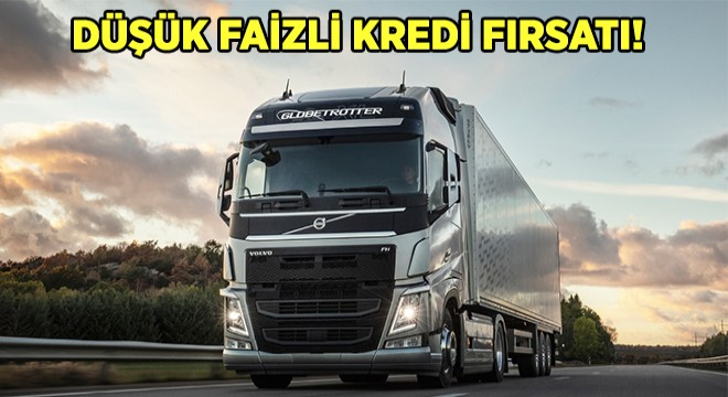 Volvo Trucks’tan Düşük Faizli Kredi Fırsatı