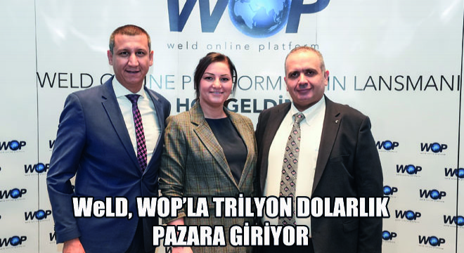 WeLD, WOP’la Trilyon Dolarlık Pazara Giriyor