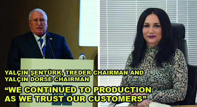 Yalçın Şentürk, TREDER Chairman and Yalçın Dorse Chairman;  We Continued To Production As We Trust Our Customers