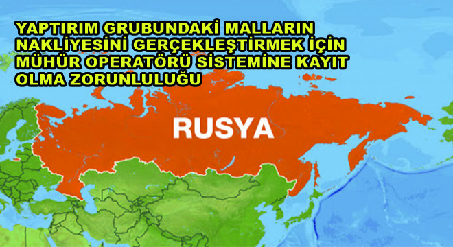 Yaptırım Grubundaki Malların Nakliyesini Gerçekleştirmek İçin Mühür Operatörü Sistemine Kayıt Olma Zorunluluğu