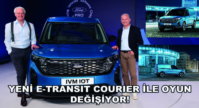 Yeni E-Transit Courier ile Oyun Değişiyor!