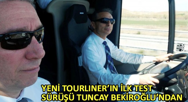 Yeni Tourliner’ın ilk test sürüşü Tuncay Bekiroğlu’ndan