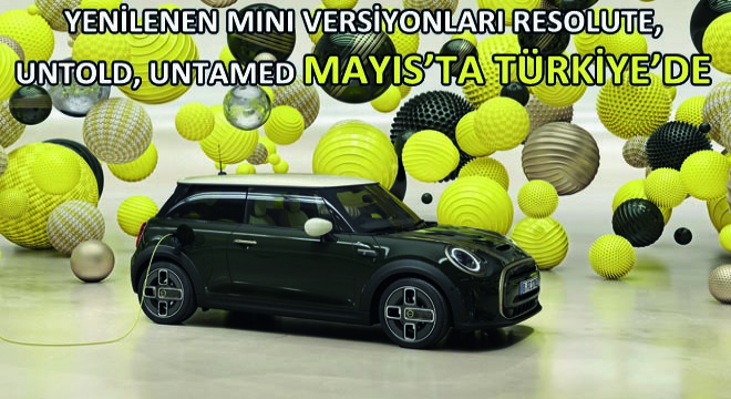 Yenilenen MINI Versiyonları Resolute, Untold, Untamed Mayıs’ta Türkiye’de!