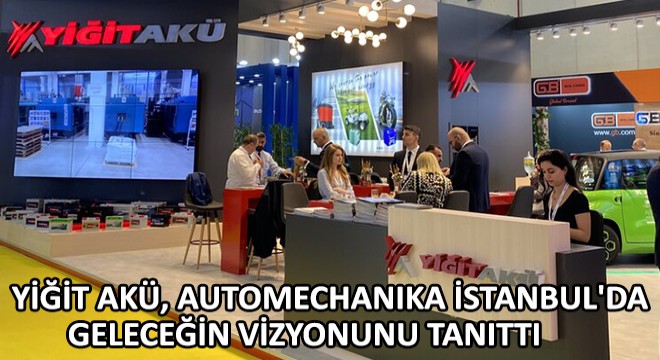 Yiğit Akü, Automechanika İstanbul da İnovatif Çözümleriyle Geleceğin Vizyonunu Tanıttı