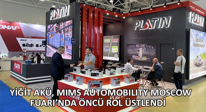 Yiğit Akü, MIMS Automobility Moscow Fuarı’nda Akü İhtiyaçlarına Çözüm Sunma Konusunda Öncü Rol Üstlendi