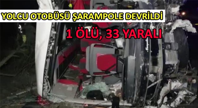 Yolcu Otobüsü Şarampole Devrildi; 1 Ölü, 33 Yaralı