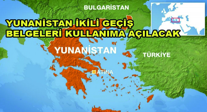 Yunanistan İkili Geçiş Belgeleri Kullanıma Açılacak