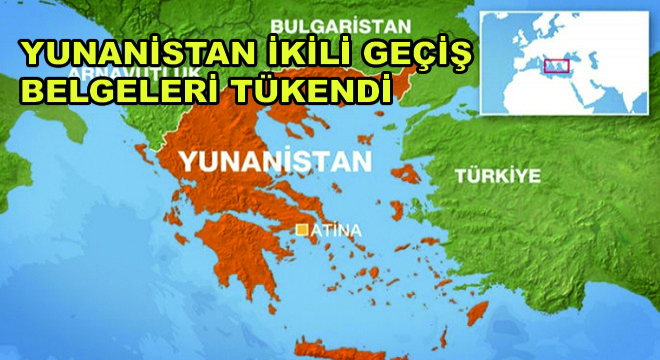 Yunanistan İkili Geçiş Belgeleri Tükendi