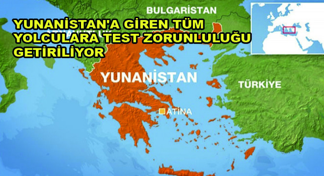 Yunanistan a Giren Tüm Yolculara Test Zorunluluğu Getiriliyor