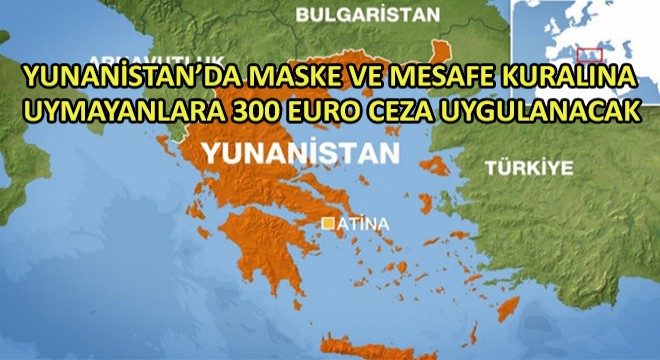 Yunanistan’da Maske ve Mesafe Kuralına Uymayanlara 300 Euro Ceza Uygulanacak