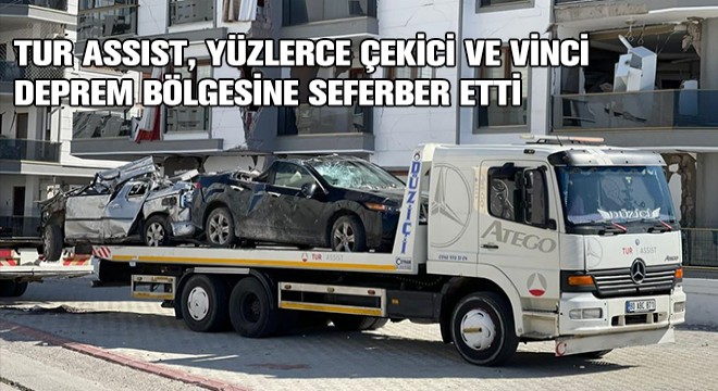 Yüzlerce Çekici ve Vinci Deprem Bölgesine Seferber Etti