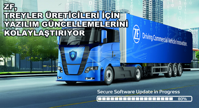 ZF, Treyler Üreticileri için Yazılım Güncellemelerini Kolaylaştırıyor