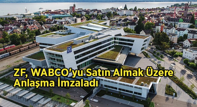 ZF, WABCO yu Satın Almak Üzere Anlaşma İmzaladı