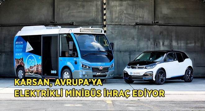 Karsan Avrupa ya Elektrikli Minibüs Satıyor