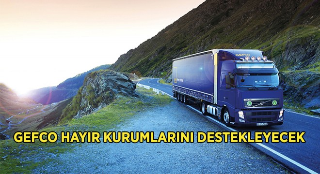 GEFCO Hayır Kurumlarını Destekleyecek