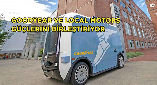 Goodyear ve Local Motors dan İşbirliği