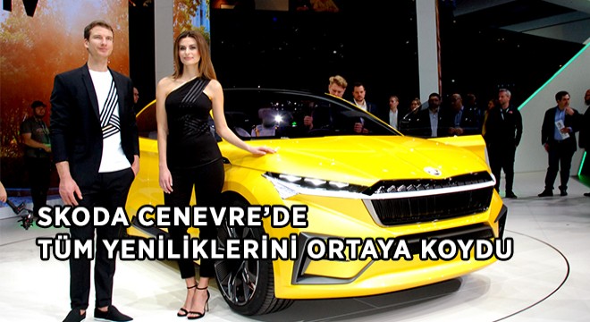 Skoda Cenevre de Tüm Yeniliklerini Sergiledi