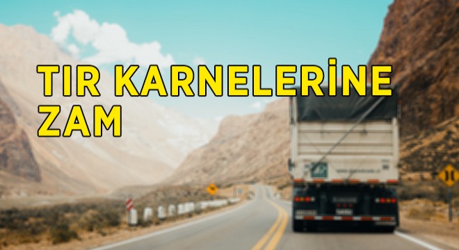 TIR Karnelerinde Fiyat Artışı