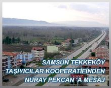 Samsun Tekkeköy Taşıyıcılar Kooperatifinden Nuray Pekcan 'a Mesaj