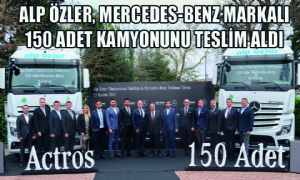 Alp Özler, Mercedes-Benz Markalı 150 Adet Kamyonunu Teslim Aldı