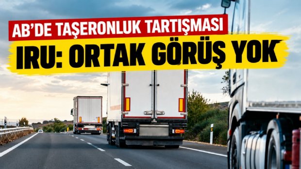 IRU'dan Brüksel'e Net Mesaj: Taşımacıların Ortak Bir Görüşü Yok